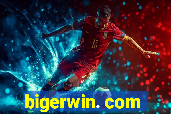 bigerwin. com